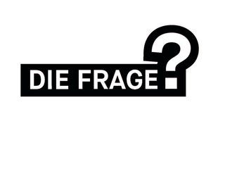 Die Frage