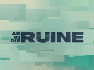 Ab in die Ruine!