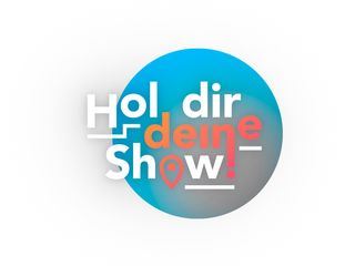 Hol dir deine Show!