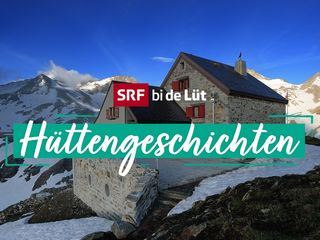 SRF bi de Luet - Huettengeschichten