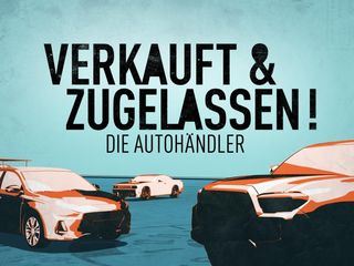 Verkauft & Zugelassen - Die Autohaendler