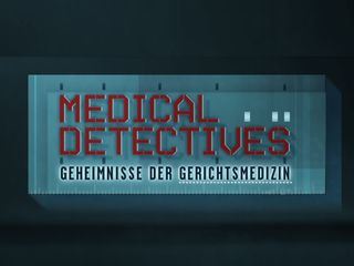 Medical Detectives - Geheimnisse der Gerichtsmedizin
