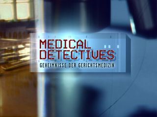 Medical Detectives - Geheimnisse der Gerichtsmedizin