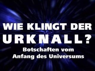 Wie klingt der Urknall?