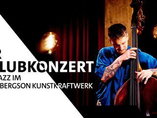 BR Clubkonzert - Jazz im Bergson Kunstkraftwerk