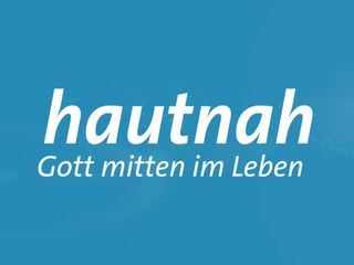 Hautnah - Gott mitten im Leben