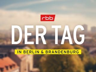 DER TAG in Berlin & Brandenburg