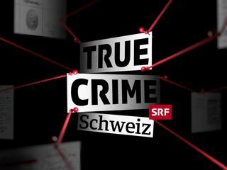 True Crime Schweiz