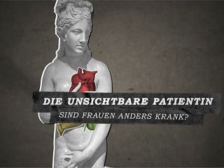Die unsichtbare Patientin - Sind Frauen anders krank?