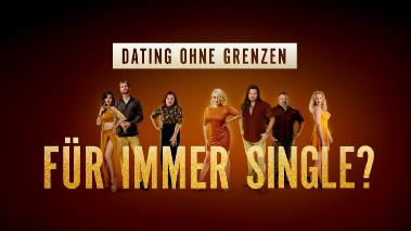 Dating ohne Grenzen: Fuer immer Single?