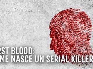 First Blood - Die Geburt eines Serienmoerders