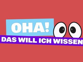OHA! Das will ich wissen