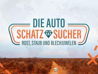 Die Autoschatzsucher - Rost, Staub und Blechjuwelen